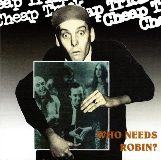 CHEAP TRICK / WHO NEED ROBIN (1CD)