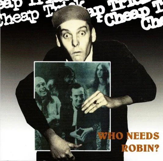CHEAP TRICK / WHO NEED ROBIN (1CD)