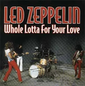 LED ZEPPELIN / WHOLE LOTTA FOR YOUR LOVE (2CD)