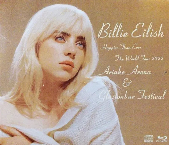 Billie Eilish / Happier Than Ever The World Tour 2022 Ariake Arina & Glastonbury Festival (2CDR+1BDR)