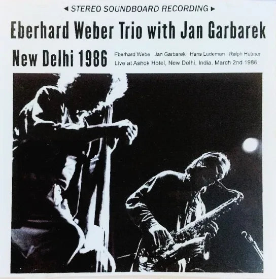 EBERHARD WEBERE TRIO WITH JAN GARBAREK / NEW DELHI 1986 STEREO SOUNDBOARD (1CDR)