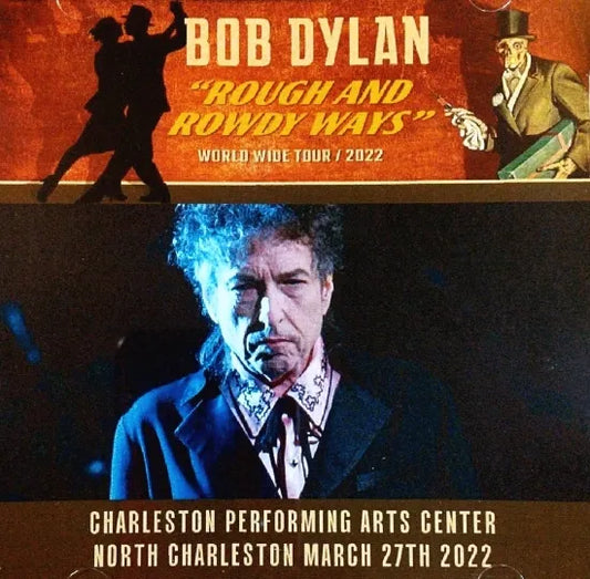 BOB DYLAN / CHARLESTON PERFORMING ARTS CENTER NORTH CHARLESTON MARCH 27TH 2022 (2CDR)