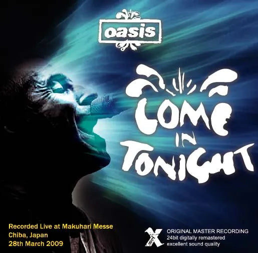 OASIS / Come In Tonight (Makuhari 2nd Night 2009) (2CDR)