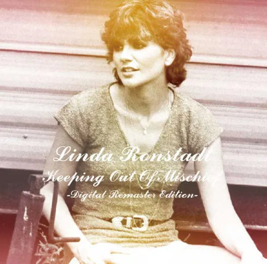 Linda Ronstadt / Keeping Out Of Mischief 2020 Digital Remaster Edition (1CDR)