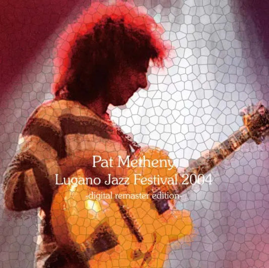 Pat Metheny / Lugano Jazz Festival 2004 Digital Remaster Edition (2CDR+1DVDR)