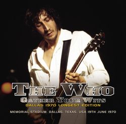 THE WHO / GATHER YOUR WITS DALLAS 1970 Longest Edition (1CD)