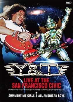 Y&T / EN VIVO EN EL SAN FRANCISCO CIVIC + CHICAS DE VERANO Y CHICOS AMERICANOS, TOMA PROFESIONAL (1 DVD)