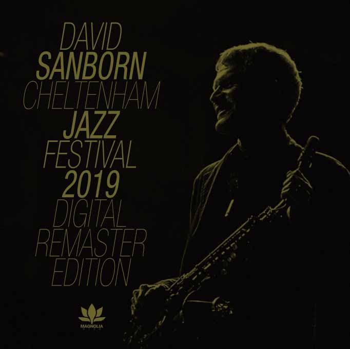 DAVID SANBORN / FESTIVAL DE JAZZ DE CHELTENHAM 2019 Edición remasterizada digital CAJA DE SONIDO ESTÉREO (1 CD)