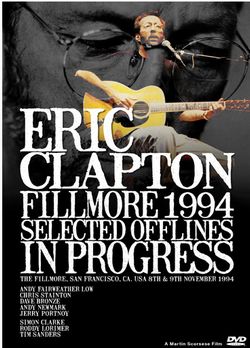 ERIC CLAPTON / FILLMORE 1994 SELECCIONADOS OFFLINES EN PROGRESO PRO SHOT (1DVDR)