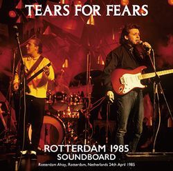 TEARS FOR FEARS / ROTTERDAM 1985 SOUNDBOARD (1CDR)