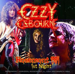 OZZY OSBOURNE / ROSEMONT 1984 1ST NIGHT (1CDR)