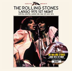 THE ROLLING STONES / LARGO 1975 1ST NIGHT (2CD)