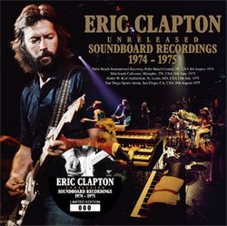 ERIC CLAPTON / UNRELEASED SOUNDBOARD RECORDINGS 1974 - 1975 (2CD)