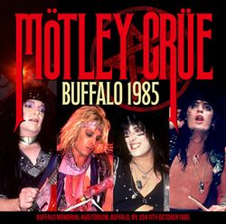 MOTLEY CRUE / BUFFALO 1985 (2CDR)