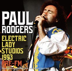 PAUL RODGERS / ELECTRIC LADY STUDIOS 1993 PRE-FM STEREO SOUNDBOARD (1CDR)