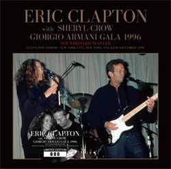 ERIC CLAPTON w/SHERYL CROW / GIORGIO ARMANI GALA 1996 SOUNDBOARD MASTER (1CD)