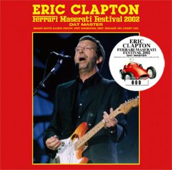 ERIC CLAPTON / FERRARI MASERATI FESTIVAL 2002 DAT MASTER (2CD)