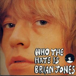 THE ROLLING STONES / WHO THE HATE IS BRIAN JONES (1CD)