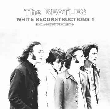 THE BEATLES / WHITE RECONSTRUCTIONS 1 SOUNDBOARD (1CDR)