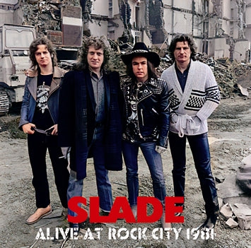 SLADE / ALIVE AT ROCK CITY 1981 SOUNDBOARD (1CDR)