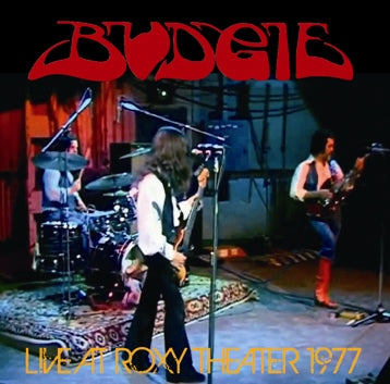 BUDGIE / LIVE AT ROXY THEATER 1977 SOUNDBOARD (1CDR}