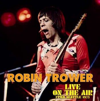 ROBIN TROWER / LIVE ON THE AIR FROM SEATTLE 1973 (1CDR)