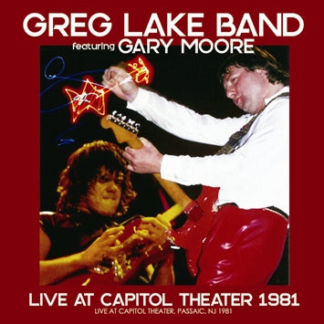 GREG LAKE BAND featuring GARY MOORE / LIVE AT CAPITOL THEATER 1981 (1CDR)