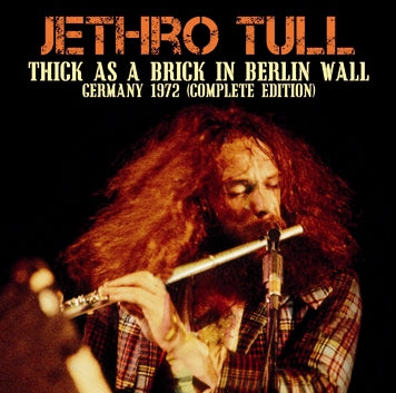 JETHRO TULL / THICK AS A BRICK IN BERLIN WALL GERMANY 1972 (COMPLETE EDITION) (2CDR)