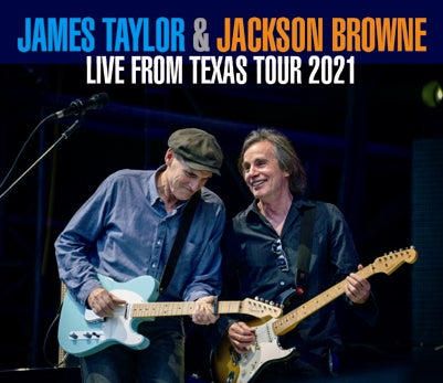 JAMES TAYLOR & JACKSON BROWNE / LIVE FROM TEXAS TOUR 2021 (3CDR)
