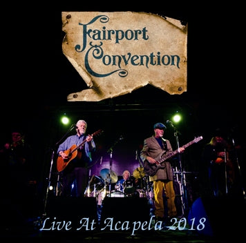 FAIRPORT CONVENTION / LIVE AT ACAPELA 2018 (2CDR)