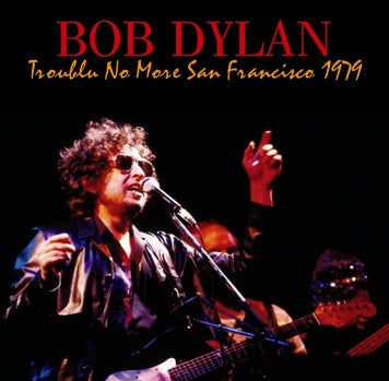 BOB DYLAN / TROUBLE NO MORE SAN FRANCISCO 1979 (2CDR)