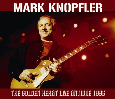 MARK KNOPFLER / THE GOLDEN HEART LIVE ANTIQUE 1996 Soundboard (3CDR)