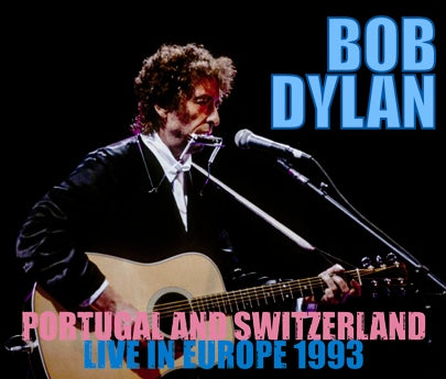 BOB DYLAN / PORTUGAL AND SWITZERLAND: LIVE IN EUROPE 1993 SOUNDBOARD (4CDR)