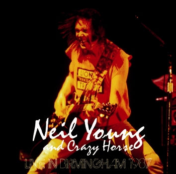 NEIL YOUNG & CRAZY HORSE / LIVE IN BIRMINGHAM 1987 SOUNDBOARD (2CDR)