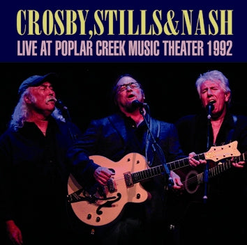 CROSBY, STILLS & NASH / LIVE AT POPLAR CREEK MUSIC THEATER 1992 Soundboard (2CDR)