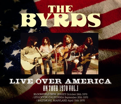 THE BYRDS / LIVE OVER AMERICA: ON TOUR 1970 VOL.1 Soundboard (3CDR)