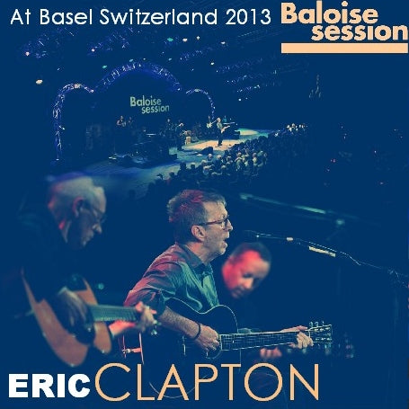 Eric Clapton / In Switzerland 2013 at the Baloise Session Night 2 Event Halle Messe Basel (2CDR))