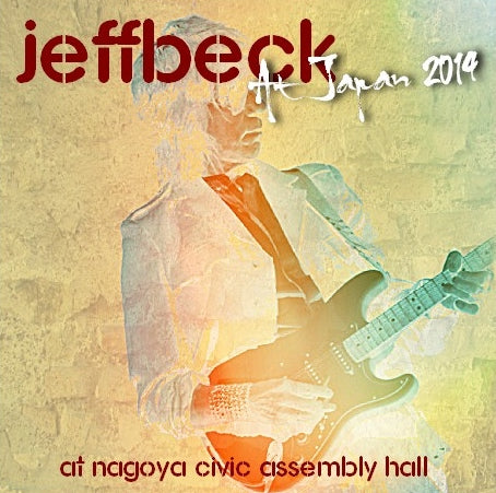 Jeff Beck / Japan TOur 2014 Nagoya Civic Assembly Hall (2CDR)
