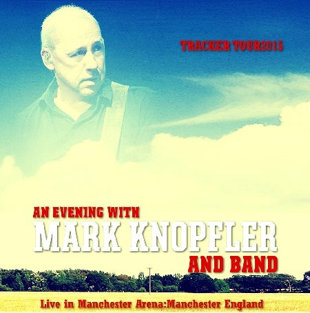 Mark Knopfler / Tracker Tour 2015 Manchester Arena (2CDR)