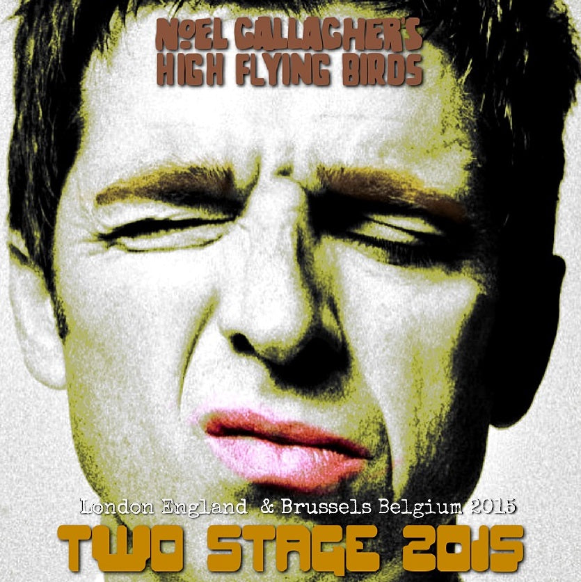 Noel Gallagher / Chasing Yesterday European Tour 2015 London England & Brussels Belgium (2CDR)