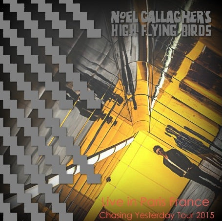 Noel Gallagher's High Flying Birds / Chasing Yesterday Tour 2015 Le Zenith (2CDR)