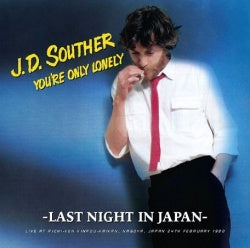 J.D. SOUTHER / YOU'RE ONLY LONELY LAST NIGHT IN JAPAN SOUNDBOARD (2CD)