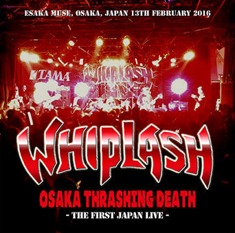 WHIPLASH / OSAKA THRASHING DEATH (1CDR)
