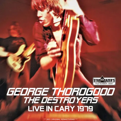GEORGE THOROGOOD & THE DESTROYERS / LIVE IN CARY 1979 (1CDR)