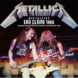 METALLICA / DEFINITIVE EAU CLAIRE 1986 (1CD+1CDR)