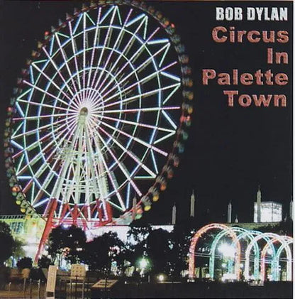 BOB DYLAN / CIRCUS IN PALETTE TOWN (2CD)