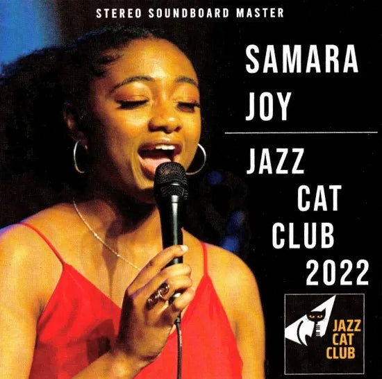 SAMARA JOY / JAZZ CAT CLUB 2022 STEREO SOUNDBOARD (2CDR)