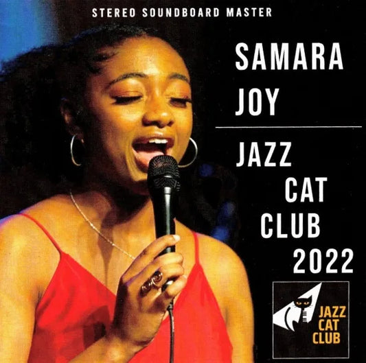 SAMARA JOY / JAZZ CAT CLUB 2022 STEREO SOUNDBOARD (2CDR)