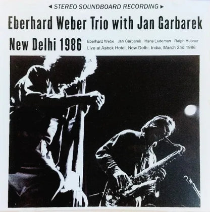 EBERHARD WEBERE TRIO WITH JAN GARBAREK / NEW DELHI 1986 STEREO SOUNDBOARD (1CDR)