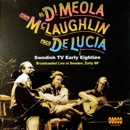 Al Di Meola, John McLaughlin, Paco De Lucia / Swedish TV Early Fighties 24bit digitally remastered Soundboard (1CDR)